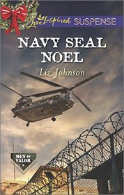 Navy SEAL Noel (Men of Valor, Bk 3) (Love Inspired Suspense, No 432)