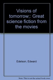 Visions of tomorrow;: Great science fiction from the movies