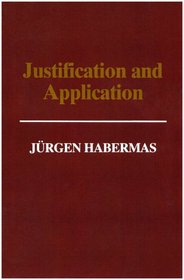 Justification and Application: Remarks on Discourse Ethics