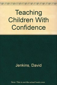 Teaching Children With Confidence (Teaching with Confidence Program)