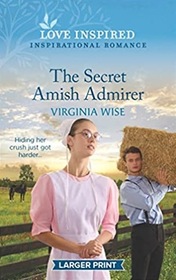 The Secret Amish Admirer (Love Inspired, No 1490) (Larger Print)