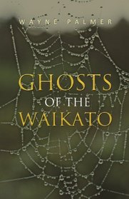 Ghosts Of The Waikato