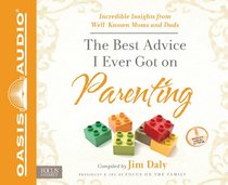 The Best Advice I Ever Got on Parenting (Library Edition): Incredible Insights from Well Known Moms & Dads
