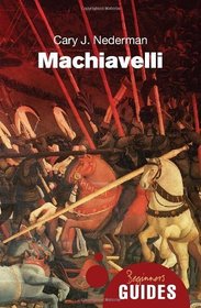 Machiavelli: A Beginner's Guide (Oneworld Beginner's Guides)