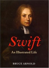 Swift: An Illustrated Life, 1667-1745