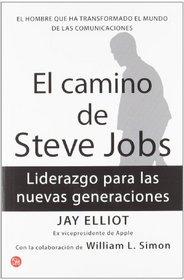 El camino de Steves Jobs (The Steve Job's way: iLeadership for a New Generation ) (Spanish Edition)