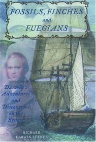 Fossils, Finches, and Fuegians: Darwin's Adventures and Discoveries on the Beagle