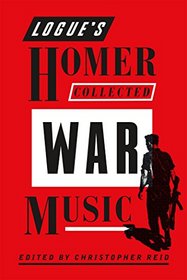 Logue's Homer: Collected War Music