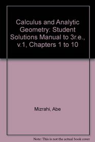 Calculus and Analytic Geometry: Student Solutions Manual to 3r.e., v.1, Chapters 1 to 10