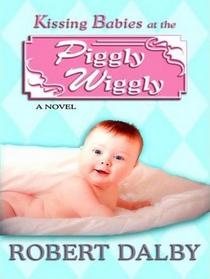 Kissing Babies At The Piggly Wiggly (Laugh Lines) (Large Print)