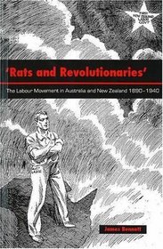 'Rats and Revolutionaries': The Labour Movement in Australia and New Zealand, 1890-1940 (Otago History)
