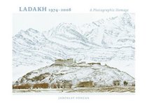 Ladakh 1974 - 2008: A Photographic Homage