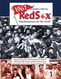 The 1967 Impossible Dream Red Sox: Pandemonium on the Field (The SABR Digital Library) (Volume 47)