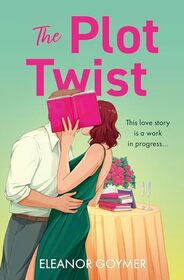 The Plot Twist: A book lovers romcom perfect for fans of Lindsey Kelk and Emily Henry