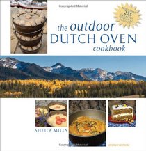 The Outdoor Dutch Oven Cookbook, Second Edition