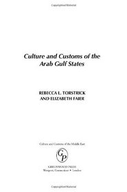 Culture and Customs of the Arab Gulf States (Culture and Customs of the Middle East)