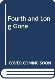 Fourth and Long Gone