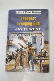Sharper: Avenging Gun (Black Horse Western)