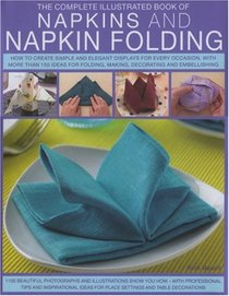 Napkins and Napkin Folding (The Complete Illustrated Book of)