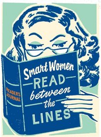 Smart Women Read Between the Lines: A Reader's Journal (Smart Women)