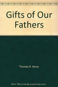 Gifts of Our Fathers: Heartfelt Remembrances of Fathers and Grandfathers