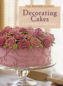 Decorating cakes: A reference  idea book (The Wilton school)