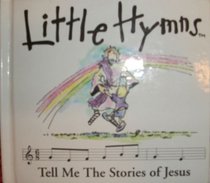 Tell Me the Stories of Jesus (Little Hymns)