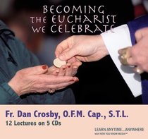 Becoming the Eucharist We Celebrate (Now You Know Media Audio Learning Course) (Audio CD)