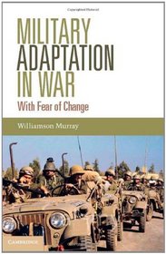 Military Adaptation in War: With Fear of Change