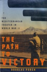 The Path to Victory : The Mediterranean Theater in World War II