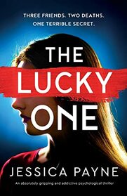 The Lucky One: An absolutely gripping and addictive psychological thriller