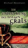 Die Entdeckung des heiligen Grals. Das Ende einer Suche.