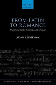 From Latin to Romance: Morphosyntactic Typology and Change (Oxford Studies in Diachronic and Historical Linguistics)