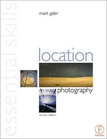 Location Photography: Essential Skills (Photography Essential Skills)