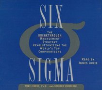 Six Sigma : The Breakthrough Management Strategy Revolutionizing the Worlds's Top Corporations