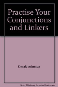 Practise Your Conjunctions and Linkers