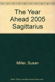 The Year Ahead 2005: Sagittarius