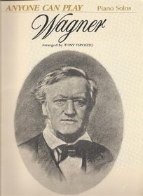 Anyone Can Play Wagner (Anyone Can Play Series)