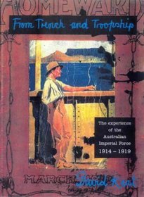 From Trench and Troopship: The Experience of the Australian Imperial Force 1914 - 1919