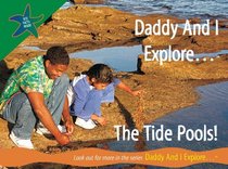 Daddy and I Explore . . . The Tide Pools