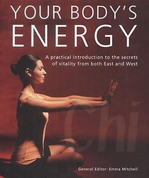 Your Body's Energy: A Practical Introduction to the Secrets of Vitality from Both East and West.