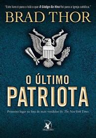 O Ultimo Patriota (The Last Patriot) (Scot Harvath, Bk 7) (Portuguese Edition)
