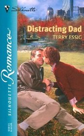 Distracting Dad (Silhouette Romance, No 1679)
