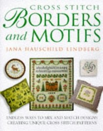 Cross Stitch Borders and Motifs: Endless Ways to Mix and Match Designs Creating Unique Cross Stitch Patterns