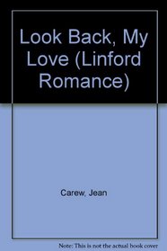 Look Back, My Love (Linford Romance Library)