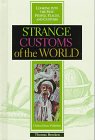 Strange Customs of the World (Looking into the Past: People, Places and Customs)
