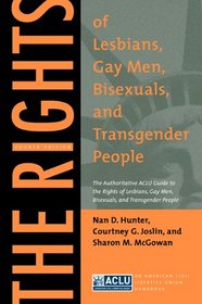 The Rights of Lesbians, Gay Men, Bisexuals, and Transgender People: The Authoritative ACLU Guide to the Rights of Lesbians, Gay Men, Bisexuals, and Transgender ... (American Civil Liberties Union Handbook)