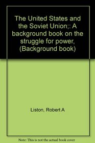 The United States and the Soviet Union;: A background book on the struggle for power,