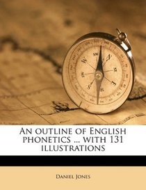 An outline of English phonetics ... with 131 illustrations