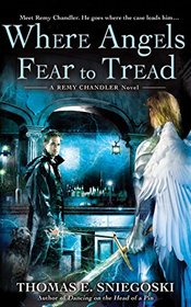 Where Angels Fear to Tread: A Remy Chandler Novel (Remy Chandler Series)